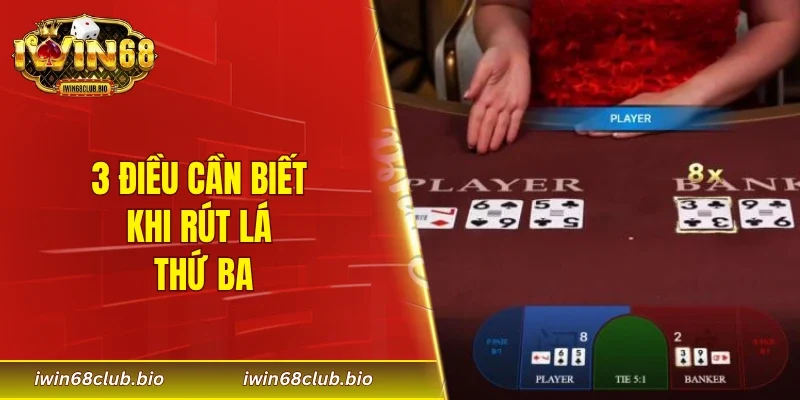 3 điều cần biết khi rút lá thứ ba