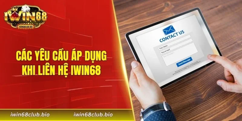 Các yêu cầu áp dụng khi liên hệ IWIN68