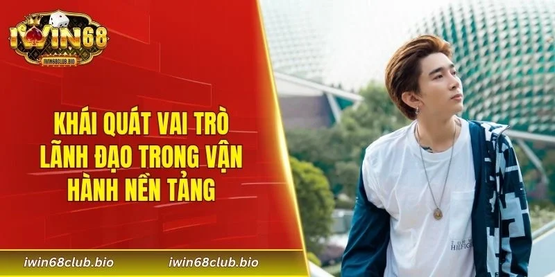 Khái quát vai trò lãnh đạo trong vận hành nền tảng