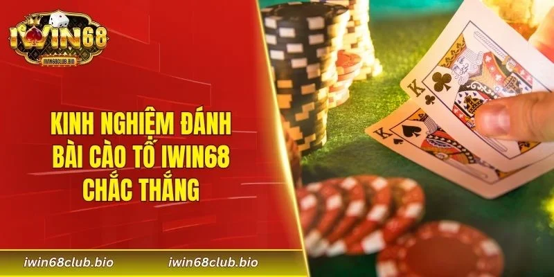 Kinh nghiệm đánh bài cào tố IWIN68 chắc thắng