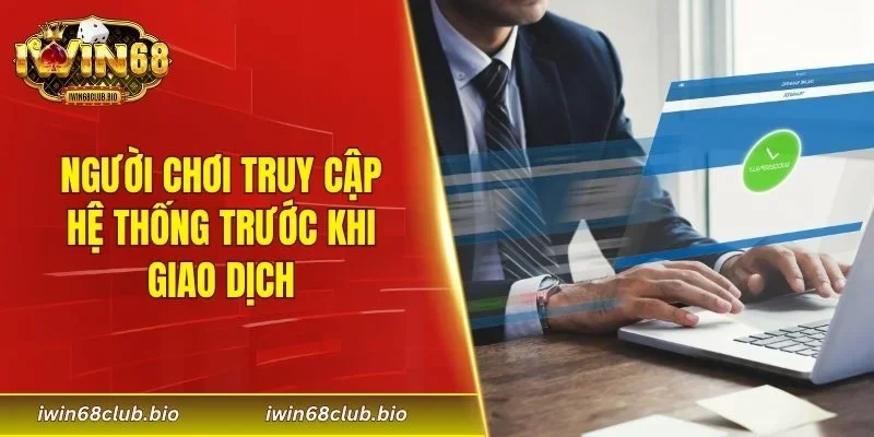 Người chơi truy cập hệ thống trước khi giao dịch